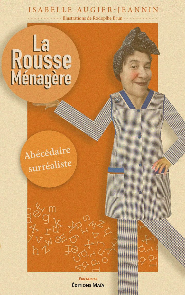 Couverture de La Rousse Ménagère, abécédaire surréaliste d'Isabelle Augier-Jeannin, illustrations de Rodolphe Brun, Éditions Maïa